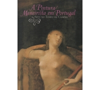 A PINTURA MANEIRISTA EM PORTUGAL - ARTE NO TEMPO DE CAMÕES